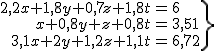 2$\.\array{rcl$2,2x+1,8y+0,7z+1,8t&=&6\\x+0,8y+z+0,8t&=&3,51\\3,1x+2y+1,2z+1,1t&=&6,72}\}